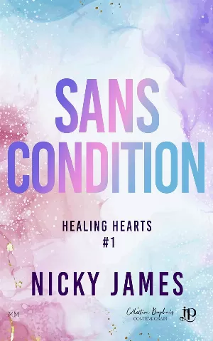 Nicky James - Healing Hearts, Tome 1 : Sans condition